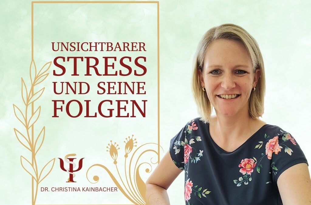Unsichtbarer-Stress-und-seine-folgen-psychologin-Kainbacher-Eggstaett